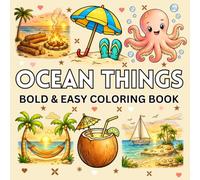 Bold & Easy Ocean Things Coloring Book: Simple Large Print Sea Creatures, Beach Treasures, Coastal Decor, Nautical Objects, and Relaxing Ocean-Inspired Designs for Adults and Teens