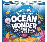 Bold & Easy Ocean Wonder Coloring Book for Kids: Fun Under the Sea Animals, Waves & Ocean Life Scenes for Creative Coloring Adventures!: A Delightful ... - Perfect for Little Hands and Preschoolers