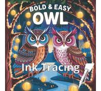 Bold & Easy Owl Ink Tracing: One Black Pen, Reverse Coloring Book, Owl Line Drawing, Cozy Owl Drawing (Owl Ink Tracing and Coloring)
