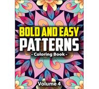 Bold & Easy Patterns Coloring Book, Vol. 4: Simple Patterns with Bold Lines for Mindfulness and Relaxation (Satisfying Patterns for Inner Peace)