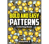 Bold & Easy Patterns Coloring Book, Vol. 5: Easy Mindfulness Coloring Book for Adults and Kids for Stress Relief and Relaxation (Satisfying Patterns for Mindfulness)