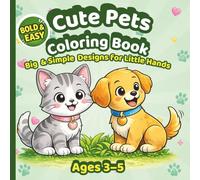 Bold & Easy Pets Coloring Book for Kids Ages 3-5: Big, Simple, and Adorable Animal Designs with Thick Lines - Easy and Fun Coloring for Toddlers and Preschoolers