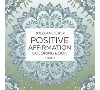 Bold & Easy Positive Affirmations: A Simple Coloring Book for Relaxation, Confidence, and Self-Love
