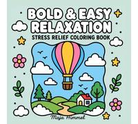 Bold & Easy Relaxation - A Stress Relief Coloring Book for Teens and Adults: 40 Peaceful Designs for Stress-Free Coloring and Mindful Moments (Calm Escape Collection)