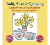 Bold, Easy & Relaxing Large Print Colouring Book for Adults & Seniors: Simple Designs to Reduce Stress, Support Memory, and Provide Calming Activities ... Dementia, Alzheimer’s and Cognitive Decline