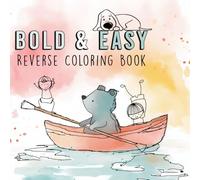 Bold & Easy Reverse Coloring Book: A Relaxing Reverse Coloring Book for Adults, Teens, and Kids with Watercolor-Inspired Backgrounds, Mindful Doodles & Ink Tracing Fun