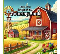 Bold & Easy Rustic Farm Coloring Book for Adults and Kids: Beautiful Country Life Illustrations of Animals, Barns, and Fields for Relaxation and Stress Relief (Bold & Easy Coloring Books)