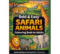 Bold & Easy Safari Animals Colouring Book for Adults: 50 Simple and Relaxing Safari Animal Designs with Large Colouring Spaces for Stress Relief, Seniors and Beginners