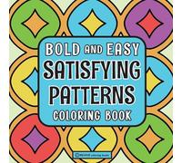 Bold & Easy Satisfying Patterns Coloring Book: Comfy & Fun Stress Relief Coloring (Bold & Easy Stress Relief Coloring Books)