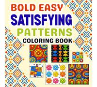 Bold Easy Satisfying Patterns Coloring Book: Large, Clean, and Bold Pattern Illustrations for Calm Coloring, Mindfulness, and Relaxation - Perfect for All Ages