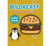 BOLD & EASY: Simple Joys: 50 Large and Simple Illustrations for Stress Relief, Thick Lines for Alcohol Markers, Single-Sided Pages to Prevent Bleed-Through