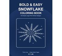 Bold & Easy Snowflake Coloring Book: 50 Simple Large Print Winter Designs with Thick Lines - Single-Sided Pages for Stress Relief, Mindfulness and Relaxation. Perfect for Seniors and Beginners.