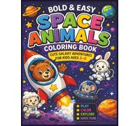 Bold & Easy Space Animals Coloring Book for Kids Ages 3-6: Cute Galaxy Adventures with Astronaut Animals, Rockets, and Fun Space Scenes