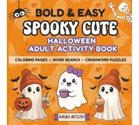 Bold & Easy Spooky Cute Halloween Adult Activity Book: Relaxing Coloring Pages, Large Print Word Searches & Crosswords for Stress Relief and Fall Fun (Bold & Easy Adult Activity Books)