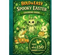Bold & Easy Spooky Easter Coloring Book: 150 Simple and Cute Horror Illustrations for Adults and Kids!