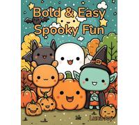 Bold & Easy Spooky Fun: A Simple Halloween Coloring Book with Cute Ghosts, Monsters, and Pumpkins for Relaxation and Creativity - 50 Bold, Thick-Lined ... Adults, and Beginners to Color and Enjoy