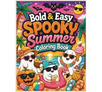 Bold & Easy Spooky Summer Coloring Book for Adults & Teens: Cute Ghosts, Beach Vibes, Fun Halloween Summer Pages: Relaxing Bold Line Coloring Pages ... Fun, Pumpkins, Ice Cream & Cozy Summer Scenes