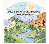 Bold & Easy State Landscapes - Nature Edition: Relaxing and Fun Coloring Book of Iconic Natural Landscapes for Kids and Adults