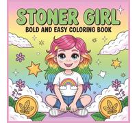 Bold & Easy Stoner Girl Coloring Book: Cute, simple weed-themed designs with thick outlines for relaxing, mess-free coloring - single-sided pages