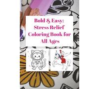 Bold & Easy: Stress Relief Coloring Book for All Ages: Big simple designs to calm the mind and soothe anxiety - featuring animals, flowers, and more.