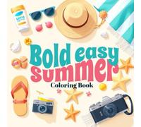 Bold Easy Summer: Coloring book for adults and kids,50 Summer Scenes to Color for a Joyful Escape,Perfect for Family Fun, Stress Relief, and Creative Play