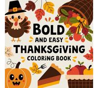 Bold & Easy Thanksgiving Coloring Book: Simple, Festive Designs for Relaxing Holiday Fun for All Ages
