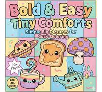 Bold & Easy Tiny Comforts: Simple Big Pictures for Cozy Coloring