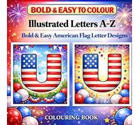 Bold & Easy to Colour Illustrated Letters A-Z: American Flag Letter Designs for All Skill Levels