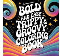 Bold & Easy Trippy & Groovy Coloring Book: Silly & Fun Large Print Stress Relief Coloring (Bold & Easy Stress Relief Coloring Books)
