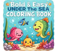 Bold & Easy Under The Sea Coloring Pages: Fun Adventures for Kids: 150 Easy Underwater Scenes Perfect for children aged 3-6 years old