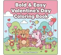 Bold & Easy Valentine’s Day Coloring Book: Simple and Cozy Valentine’s Designs for Stress Relief, Relaxation, and Creative Fun.