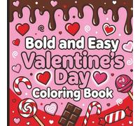 Bold & Easy Valentine’s Day Coloring Book: Simple, Sweet, Bold-Line Valentine Designs for Kids, Teens & Adults | Cute Hearts, Love Notes & Holiday Fun