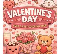 Bold & Easy Valentine's Day Coloring book: Cozy, Cute, Lovely and Sweet Romance - Simple Large Print for Stress...: Screen-Free Coloring book for Valentine's Day
