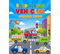 Bold & Easy Vehicles Around Town: Simple Transportation Coloring for Kids