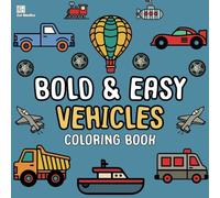 Bold & Easy Vehicles Coloring Book: 50 Simple Drawings for Adults and Kids to Enjoy (Easy Coloring Books)