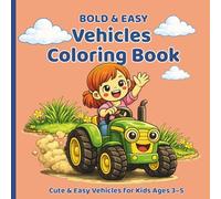 Bold & Easy Vehicles Coloring Book for Kids Ages 3-5: Big, Cute and Simple Vehicle Designs with Bold Lines that Encourage Creativity, Perfect for ... and Easy Coloring Books for Kids Ages 3-5)