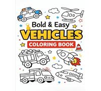 Bold & Easy Vehicles Coloring Book: Simple and Fun Vehicle Coloring Pages for Kids Ages 3-8 | Fire Trucks, Cars, Tractors, Planes, Trains and More (Bold & Easy Coloring Book Series)