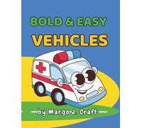 Bold & Easy Vehicles Coloring Book: Thick Lines and Easy Shapes for Little Hands, Cute Toddler Coloring Book with Cars, Trucks and Tractors