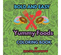 Bold & Easy: Yummy Foods Coloring Book “Tasty Treats Made Simple: Bold Food Fun for All Ages”“Feast Your Eyes: Simple Food Coloring for Kids & ... Bold Food Designs for Stress-Free Coloring”