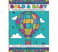 Bold & Easy Zentangle Coloring Book for Adults: Simple, Large Print Stress Relief Designs for Beginners: Over 50 Relaxing & Mindful Patterns for creative and calm