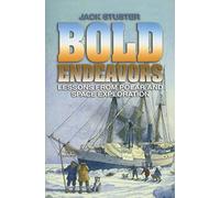 Bold Endeavors: Lessons from Polar and Space Exploration