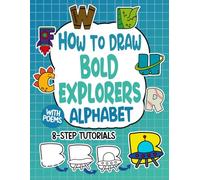 Bold Explorers How to Draw Alphabet for Kids: Step-by-Step Directed Drawing Art Lessons with Poems