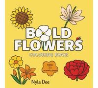 Bold Flowers Coloring Book: Big, Bold, and Beautiful: An Easy Floral Coloring Book for All Ages