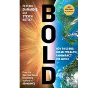 Bold: How to Go Big, Achieve Success, and Impact the World