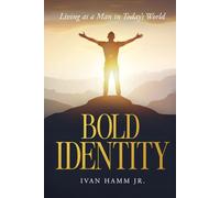 Bold Identity: Living as a Man in Todays World