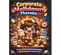 Bold Kawaii Corporate Meltdown Therapy Coloring Book: Stress Relief for Overworked Adults with Cute Chaos & Sarcastic Sass