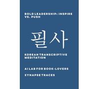 Bold Leadership: Inspire vs. Push: 10 (Transcriptive Meditation)