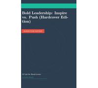 Bold Leadership: Inspire vs. Push (Hardcover Edition) (Transcriptive Meditation)