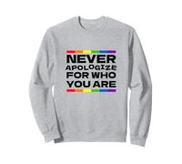 Bold LGBTQ+ Statement - Never apologize for who you are Sweatshirt