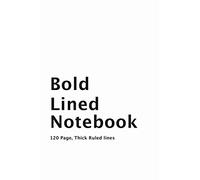 Bold Lined Notebook, 120 Pages, Thick Ruled Lines: Thick Lined Notebook, A Low Vision Aid for Visually Impaired